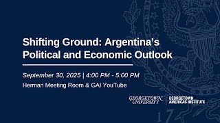 Shifting Ground: Argentina's Political and Economic Outlook