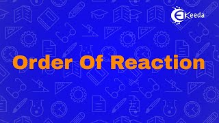 Order of Reaction - Chemical Kinetics - Chemistry Class 12