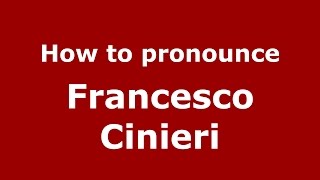 How to pronounce Francesco Cinieri
