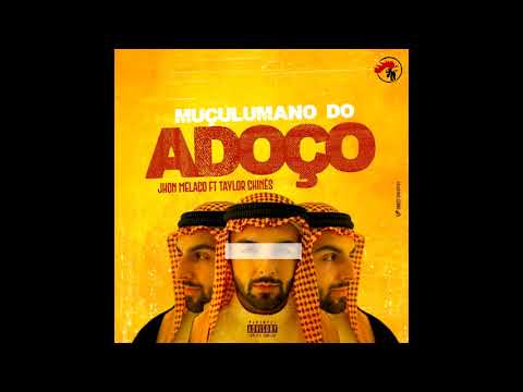 John Melaço Ft Taylor Chinês muçulmano do adoço  Prod Adilson Beat