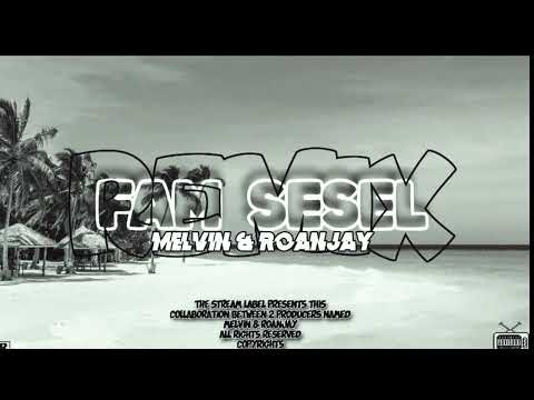 FAM SESEL - ROAN JAY & MELVIN [REMIX 2025]