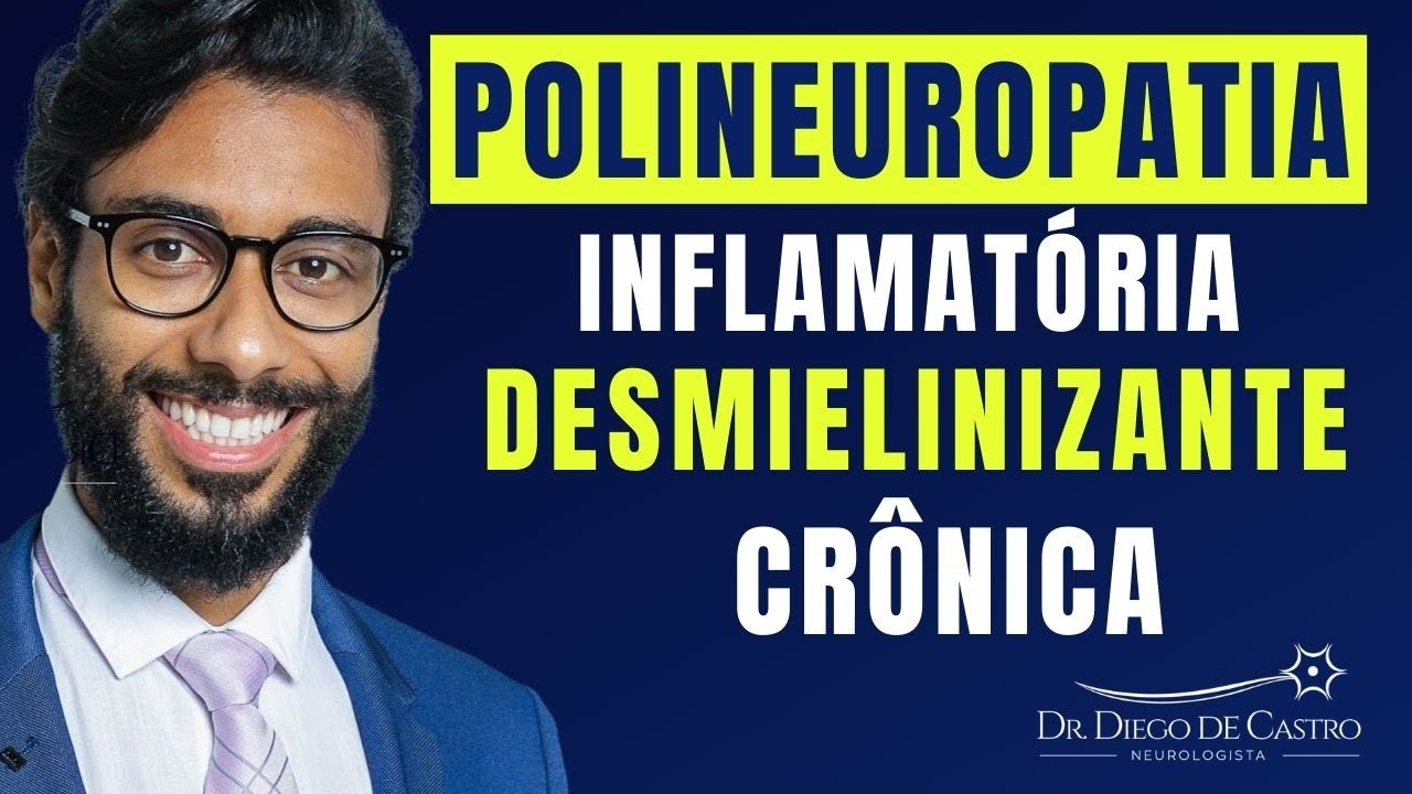 Polineuropatia Inflamatória Desmielinizante Crônica (CIDP) | Dr Diego de Castro Neurologista