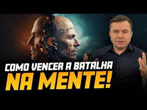 COMO VENCER A BATALHA NA MENTE E TER CONTROLE DOS PENSAMENTOS
