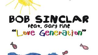 Bob Sinclar feat Gary Pine : Love Generation  (Radio Edit)