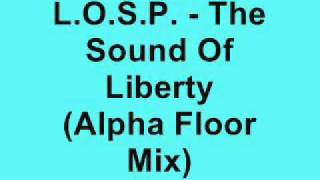 LOSP - Sound Of Liberty (Alpha Floor Mix)