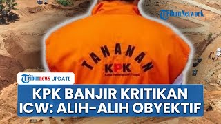 KPK Panen Kritikan Gegara Hentikan Penyidikan Kasus Korupsi Tambang, ICW: Alih-alih Obyektif