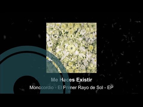 Monocordio - Me Haces Existir [Official Audio HD]