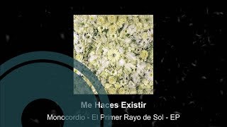 Monocordio - Me Haces Existir [Official Audio HD]