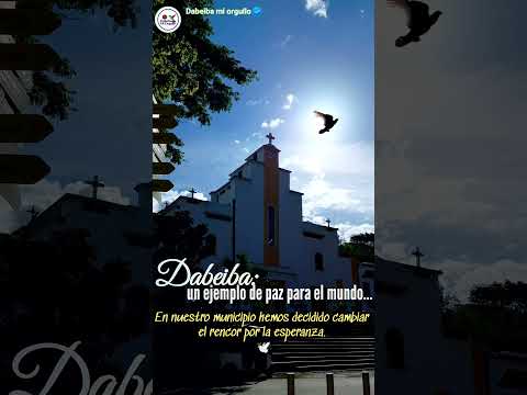 Dabeiba: un ejemplo de paz para el mundo. En nuestro municipio hemos decidido cambiar por la paz