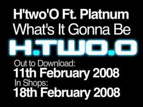 H'two'O ft Platnum - Whats It Gonna Be