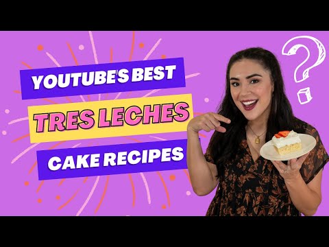 Who Has The BEST Tres Leches Cake Recipe On Youtube?
