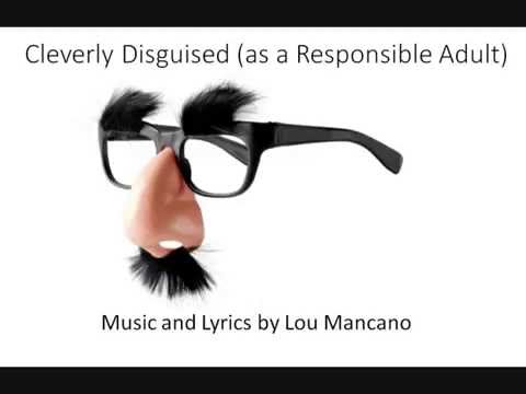 Cleverly Disguised (as a Responsible Adult) by Lou Mancano