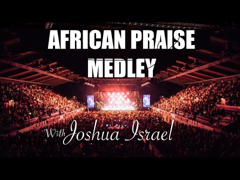 AFRICAN PRAISE MEDLEY WITH JOSHUA ISRAEL IN LONDON