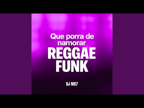 Que Porra de Namorar (Reggae Funk)