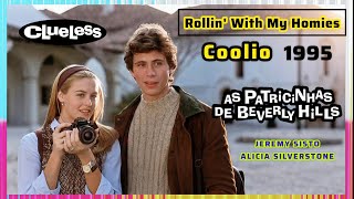 Rollin&#39; With My Homies - Coolio | CLUELESS - As Patricinhas de Beverly Hills | Alicia Silverstone