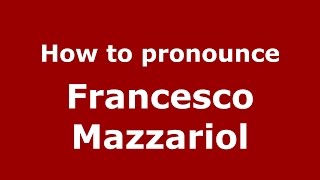 How to pronounce Francesco Mazzariol