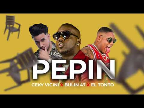 Bulin 47 x Ceky Viciny x  El Tonto   PEPIN MI AMOR Audio Oficial