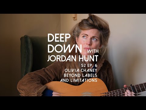 Olivia Chaney - Beyond Labels and Limitations | S2 Ep. 06, Deep Down with Jordan Hunt