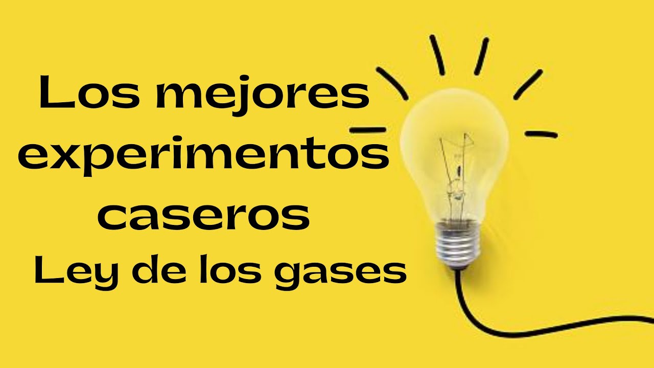 fáciles experimentos caseros sobre ley de los gases (Boyle, Charles, presión)