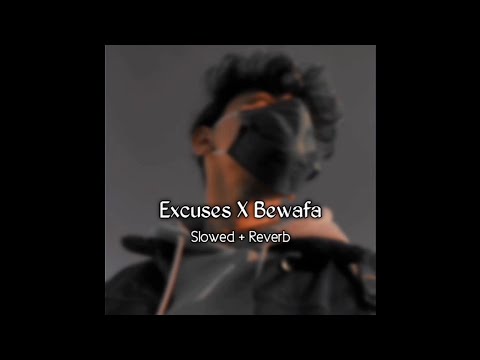 Excuses X Bewafa | Slowed + Reverb Lofi  | Textaudio | Musiz Vibes
