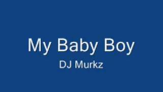 DJ Murkz - My Baby Boy