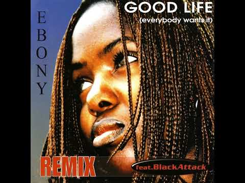 13) Ebony - Good Life (Remix Radio Version)
