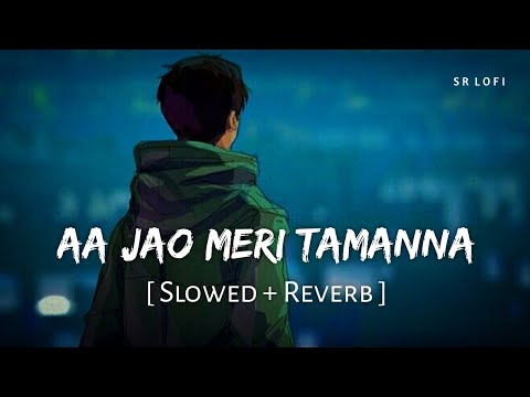 Aa Jao Meri Tamanna (Slowed + Reverb) | Javed Ali, Jojo | Ajab Prem Ki Ghazab Kahani | SR Lofi