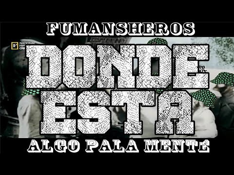 FUMANSHEROS - DONDE ESTA (REDACTO, KAMILO, EL ACHE, TRHUAN)
