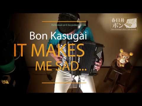 Bon Kasugai - It Makes Me Sad... (original) V-Accordion FR-1xb Solo