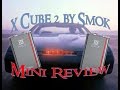 X Cube 2 by Smok Mini Review 