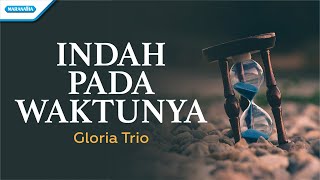 Download lagu Indah Pada Waktunya - Gloria Trio ( lyric video) mp3 Download lagu Indah Pada Waktunya - Gloria Trio ( lyric video) mp3