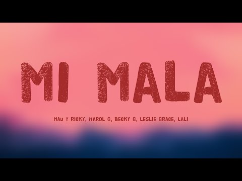 Mi Mala - Mau Y Ricky, Karol G, Becky G, Leslie Grace, Lali (Lyrics Video) 🏜