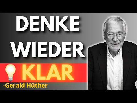 Wie du wieder KLARHEIT im Kopf bekommst | Gerald Hüther