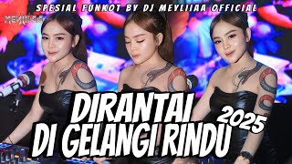 Download lagu FUNKOT - DIRANTAI DIGELANG RINDU  [EXIST - INDAH YASTAMI COVER] NEW REMIX 2025 BY DJ MEYLIA mp3