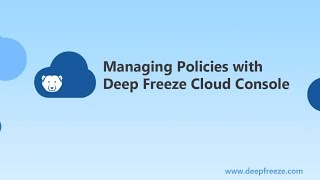 Managing Policies with Deep Freeze Cloud Console