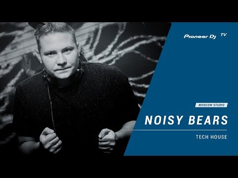 Noisy Bears /tech house/ @ Pioneer DJ TV | Moscow
