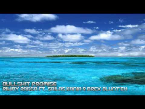 RIIJAY RAGGA - BULLSHIT PROMISE FT. SAILAS KANIA & DREX BLUNT'EH (PNG MUSIC 2016)