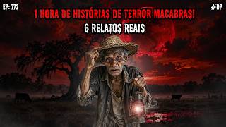 1 HORA DE TERROR! - 6 RELATOS REAIS | EP.772 #dp