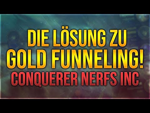 Die Lösung zu Gold Funneling! Conquerer Nerfs inc? [League of Legends] [Deutsch / German]