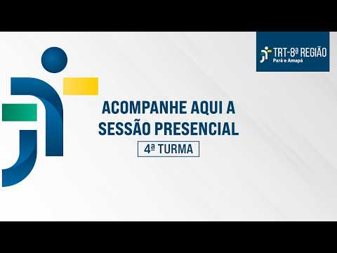SESSÃO ORDINÁRIA DA 4ª TURMA DO E. TRT DA 8ª REGIÃO -  24 / 02/ 2026