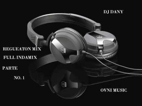OVNI MUSIC DJ DANY REGUEATON INDAMIX PARTE 1