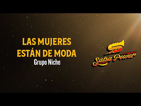Las Mujeres Están De Moda, Grupo Niche - Video Letra - Salsa Power