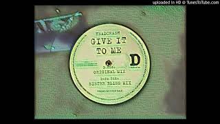 Headcrash - Give it to me ( Sister Bliss Rmx )