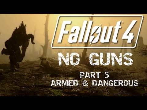 Fallout 4: No Guns - Part 5 - Armed and Dangerous