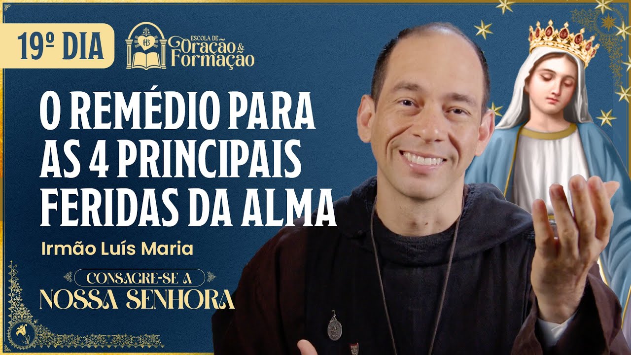 Consagração a Nossa Senhora 2025 - 19º dia - O remédio para as 4 principais feridas da alma - 10/11