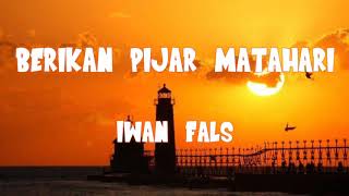 Download lagu BERIKAN PIJAR MATAHARI - IWAN FALS FULL LIRIK mp3