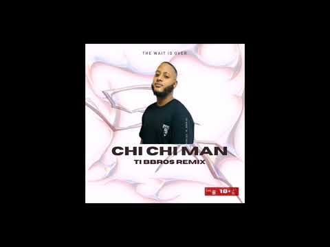 TI BBROS - CHI CHI MAN REMIX
