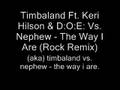 Timbaland Vs. Nephew - The Way I Are. 