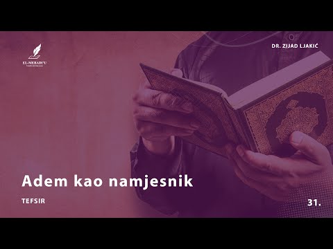 ADEM KAO NAMJESNIK - Tefsir #31 - dr. Zijad Ljakić