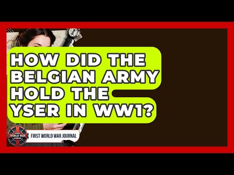 How Did The Belgian Army Hold The Yser In WW1? - First World War Journal